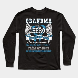 Grandma my hero my guardian angel she wathches over my back she may be gone from my sight but she is never gone from my heart Long Sleeve T-Shirt